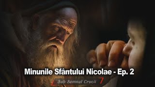 Minunile Sfantului Nicolae  Ep 2 [upl. by Nnaycnan]