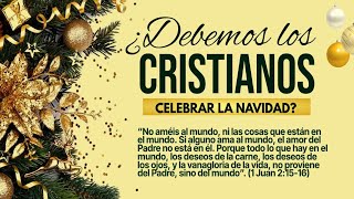 ¿Deben los CRISTIANOS celebrar la NAVIDAD 🎉🎊 [upl. by Baer]