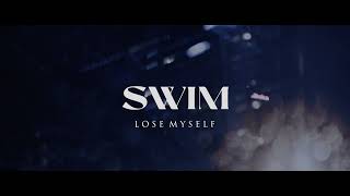 SWIM  Lose Myself [upl. by Sigismond]