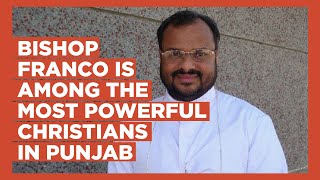 Bishop Franco Mulakkal who raped Kerala nun is among the most powerful Christians in Punjab [upl. by Cohbath]