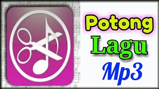 Memotong Lagu  Memotong Mp3  Potong Lagu Mp3  Mp3 Cutter  Cara Memotong Mp3 [upl. by Ytsirt836]