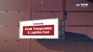 Introducing Kotak Transportation amp Logistics Fund [upl. by Eirek]