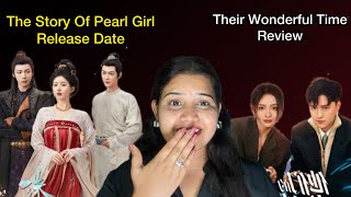 The Story Of Pearl Girl Confirmed Release Date amp Explanation Their Wonderful Time cdrama review [upl. by Anneh362]