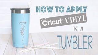 How to Apply Cricut Vinyl to a Tumbler [upl. by Idnis]