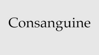 How to Pronounce Consanguine [upl. by Bullock]