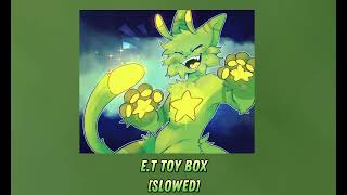 ET TOY BOX SLOWED [upl. by Kcirtemed]