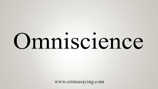 How To Say Omniscience [upl. by Tenahs]