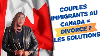 COUPLES IMMIGRANTS AU CANADA  DIVORCE  VOICI LES SOLUTIONS POUR VOUS [upl. by Sonni]