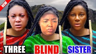 THREE BLIND SISTERS ALL STAR MOVIE EKENE UMENWADESTINY ETIKO 2024 LATEST NIGERIAN NOLLYWOOD MOVIE [upl. by Zebapda]