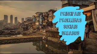 Geografia Urbana  Principais Problemas Sociais Urbanos [upl. by Nnaoj132]