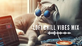 Lofi Chill Vibes Mix  Relaxing lofi music Lofi to relaxstudy work [upl. by Desma168]