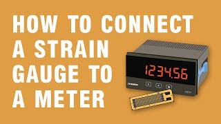 How to Connect a Strain Gauge to a Meter [upl. by Amelie10]