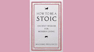 How to Be a Stoic by Massimo Pigliucci [upl. by Link]