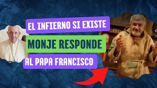 Monje responde a papa francisco  quotEl infierno Existequot ¿infierno vacío [upl. by Forbes829]