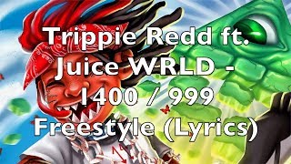 Trippie Redd ft Juice WRLD  1400  999 Freestyle Lyrics Explicit [upl. by Raman]