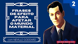 Frases de Efeito de Neville Goddard para afetar o mundo material PARTE 2 [upl. by Theadora]