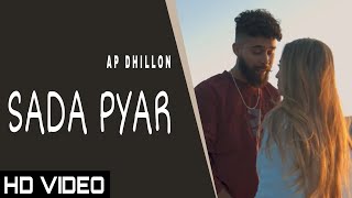 Sada Pyar Official VideoAp DHILLON  Gurinder Gill  New Punjabi Song 2022 Ap Dhillon New Song [upl. by Atsylac]