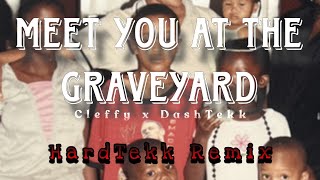 Cleffy  Meet you at the Graveyard HardTekk Remix [upl. by Ahsram]