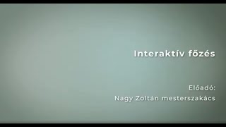 Nagy Zoltán mesterszakács Interaktív főzés [upl. by Animahs]