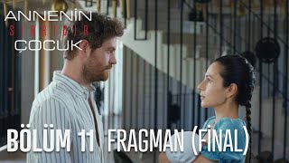 Annenin Sırrıdır Çocuk 11 Bölüm Fragmanı FİNAL [upl. by Issac]