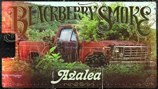 Blackberry Smoke  Azalea Official Music Video [upl. by Arej]