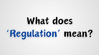 What does Regulation mean [upl. by Care]