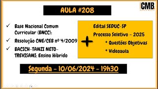 CMB  Aula 208  BNCC  Res 042009  BACICH  Edital SEDUCSP 2025 [upl. by Eastman]