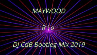 Maywood  Rio DJ CdB Bootleg Mix 2019 [upl. by Ailenroc]