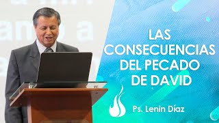 LAS CONSECUENCIAS DEL PECADO DE DAVID  Ps Lenin Díaz  10 Noviembre 2024  Prédicas Cristianas [upl. by Juanne]