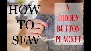 How to Sew a Hidden Button Placket [upl. by Ennoid504]