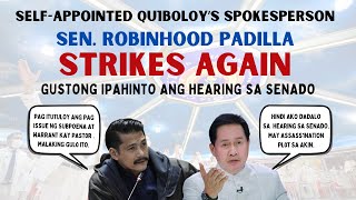 SELFAPPOINTED QU1B0L0YS SPOKESPERSON ROBIN PADILLA STRIKES AGAIN  GUSTONG IPAHINTO ANG HEARING [upl. by Neirod]