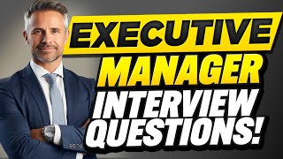 EXECUTIVE MANAGER INTERVIEW QUESTIONS AND ANSWERS How to Pass an Executive Manager Interview [upl. by Bolton331]