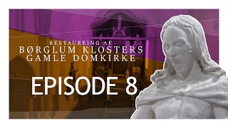 Restaurering af Børglum Klosters Gamle Domkirke  EPISODE 8 [upl. by Mcbride906]