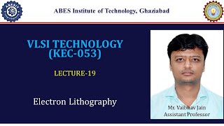 L19  Electron Lithography  VLSI Technology KEC053  Hindi [upl. by Forsyth]