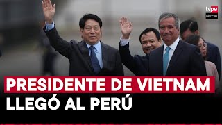 APEC 2024 presidente de la República Socialista de Vietnam llegó al país este martes [upl. by Silver]