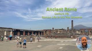 Rome lecture 5 Roman Life in the Pax Romana [upl. by Carree]