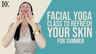 7 Minute Facial Yoga Class To Refresh Your Skin For Summer [upl. by Reis]