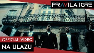 Pravila Igre  Na ulazu OFFICIAL VIDEO [upl. by Olinde]