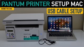 Pantum Printer Setup MacBook USB Cable Setup [upl. by Asira264]