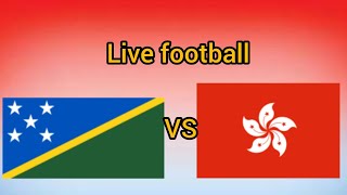 Solomon Islands VS Hong Kong live stream football today 2024 full goal International Friendly socce [upl. by Newkirk]