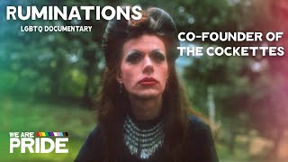 Ruminations  LGBTQIA Documentary  Co Founder of the Cockettes  We Are Pride [upl. by Assiled397]