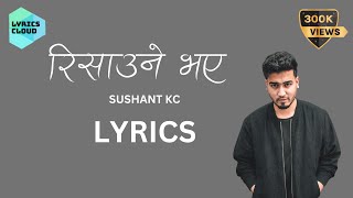 Sushant KC  Risaune BhayeLyrics [upl. by Icam]