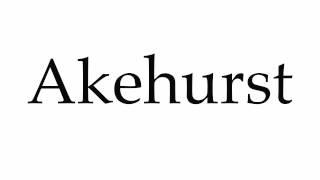 How to Pronounce Akehurst [upl. by Halik]