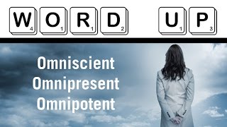 Word Up Omniscient vs Omnipresent vs Omnipotent [upl. by Marcin633]