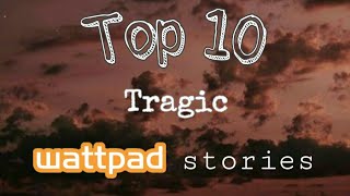 Top 10 Tragic wattpad stories Taglish [upl. by Sexton]