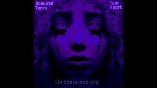 Coloured Tears  Lie there and cry [upl. by Yelik]