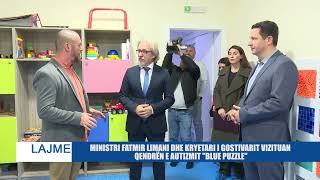 MINISTRI FATMIR LIMANI DHE KRYETARI I GOSTIVARIT VIZITUAN QENDRËN E AUTIZMIT quotBLUE PUZZLEquot [upl. by Adda]