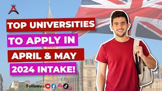 TOP Universities to Apply in UK  APRILMAY Intake 2024 [upl. by Morganica]