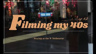 Filming My 40s ep 12 Staying at the W Melbourne [upl. by Meehaf]