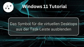 Das Symbol für die virtuellen Desktops aus der TaskLeiste ausblenden Windows 11 Tutorial [upl. by Jean]